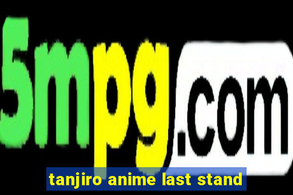 tanjiro anime last stand